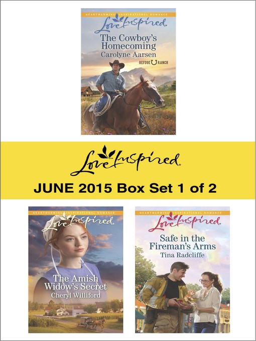 Title details for Love Inspired June 2015 - Box Set 1 of 2: The Cowboy's Homecoming\The Amish Widow's Secret\Safe in the Fireman's Arms by Carolyne Aarsen - Available